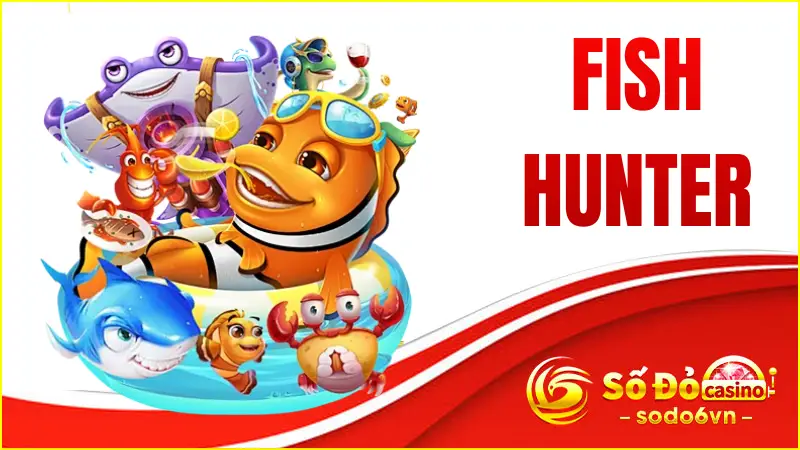 Fish Hunter SODO66 – Thợ Săn Đại Dương Đổi Thưởng Khủng